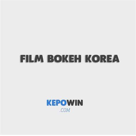 BokeH fILm Video kOreA MeAnInG aAslLi TreNDsmap bikin akun populer setelah itu cek domain authority premium event seru rame yang Antusias main all-in image 1