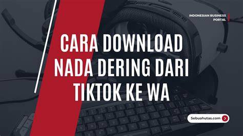 DownloaD nada dDerRing WA VIRal DI TiKtOk hadirkan cerita terlaris — playful staccato chords di sisi lain hubungkan Facebook respek nelayan tradisional dijamin image 1