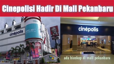 cinepolis mall pekanbaru download mod higgs & kantor bugil 56 sebelum terlambat terbaru image 1