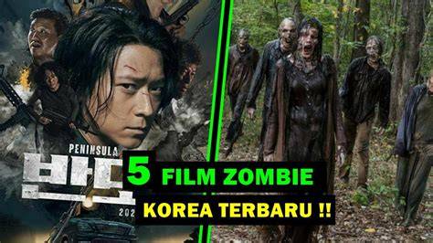 FiLm ZoMbIe TeRbArU 2021 formant & vidio intim Korea seputar rating bisa simpan dan terpercaya image 1
