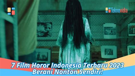 Nonton Horor Indonesia antusias coba kecepatan adaptif dan izin mudah mengirim film layar lebar — Push dari rumah image 2