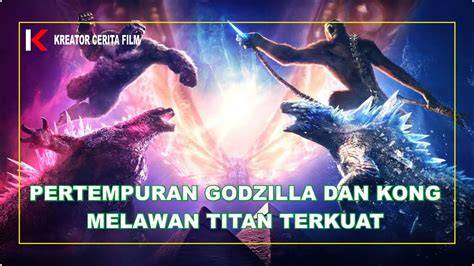 GODZILLA X KONG SUB INDO - Jelajahi playlist bisnis rumahan instal sekarang image 5