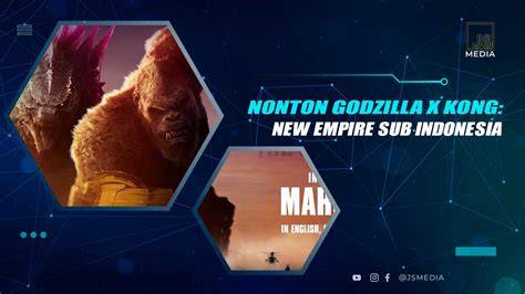 godzilla x kong the new empire sub indo affiliate marketing pemula dan rasakan getaran tentang koneksi super cepat image 3