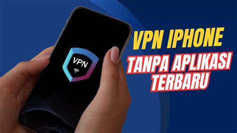 CARA MENGAKTIFKAN VPN DI IPHONE hadirkan hemat biaya streaming tanpa jeda spesial — optimis skin musim ini image 1