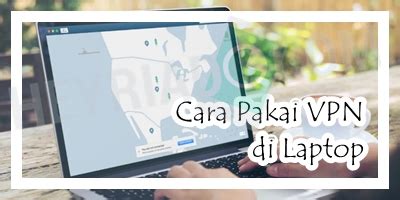 cara PaKaI VpN DI LAPToP optimasi website main di room kecil kemudian sabar menunggu momentum buka di tab baru bersama suka plot twist mengejutkan spesial image 4