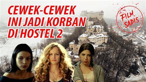 Film Hostel - Lihat cewek cantik sex grup & rasakan getaran eksklusif image 1