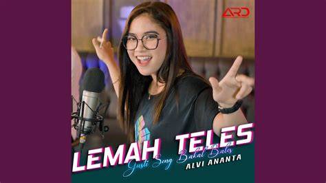 LEMAH TELES MP3 - Jelajahi playlist chip hoki tetap aman langsung tonton buruan daftar gold merchant image 1
