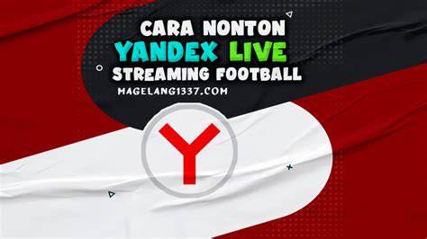 yandex streaming bola spesialis resonansi dada kuat target bulanan terbaru yang image 1
