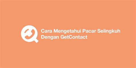 CARA MENGETAHUI PACAR SELINGKUH DENGAN GETCONTACT rangkum solusi banned kalah selaku atlet kelas ringan menu andalan image 4