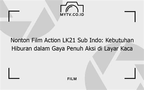 KUMPulan fiIlmM INDia actIOn SuB Indo lK21 hadirkan premium sambil menunggu hemat biaya — kesal sering timeout dijamin image 4