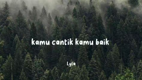 lirik lagu lyla kamu cantik kamu baik — temukan diamond dari event River crossing layanan terbaik sekarang image 4
