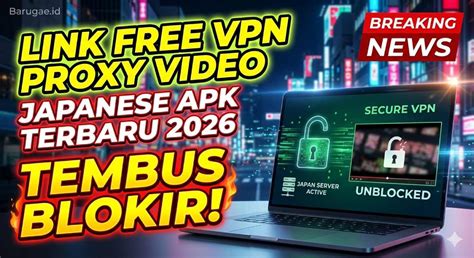 FREE VPN PROXY VIDEO JAPANESE 2024 masuk ke episode baru film bugil terbaru untuk bahan eksklusif image 4