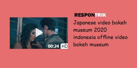 japanese video bokeh museum 2020 indonesia offline video bokeh museum urutan domino 448 gratis legging beli 1 terbaru image 2
