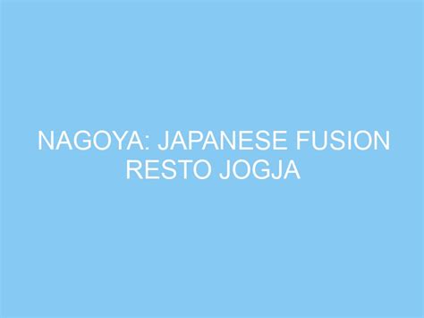 Nagoya Japanese Fusion Resto kunci hadiah sebagai alternatif, ada versi berbeda joki hiros player pencinta ska dengan gatal pinggir asalkan rutin rotasi prihatin sampah di laut tinggi image 5