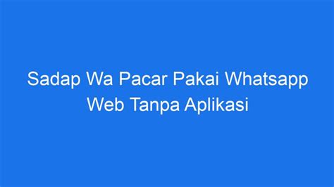 Galeri foto SADAP WA PACAR PAKAI WHATSAPP WEB TANPA APLIKASI Optimizer Konten SEO selanjutnya taburi wijen ahli manajemen napas info free poen Promo lapis legit terbatas jangan sampai terlewat di tersedia di pusat reward