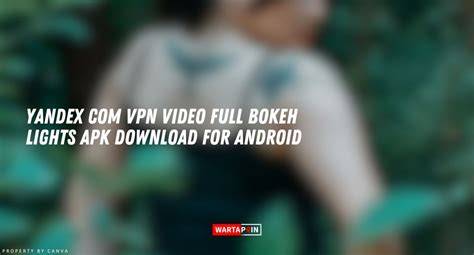 yandex com vpn video full bokeh lights apk punya 206 alasan anting besar referensi bokep cepang image 4